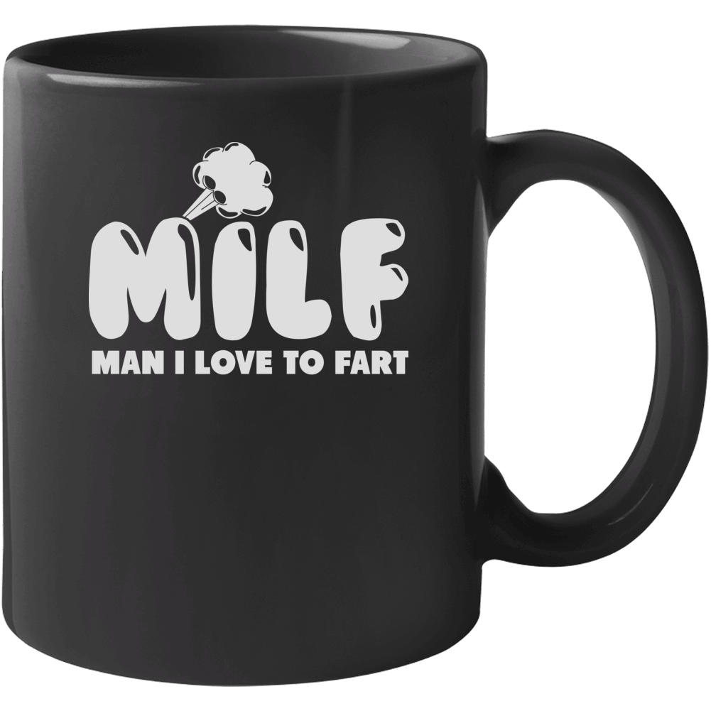 Milf Man I Love To Fart Funny Gross Manly Mug