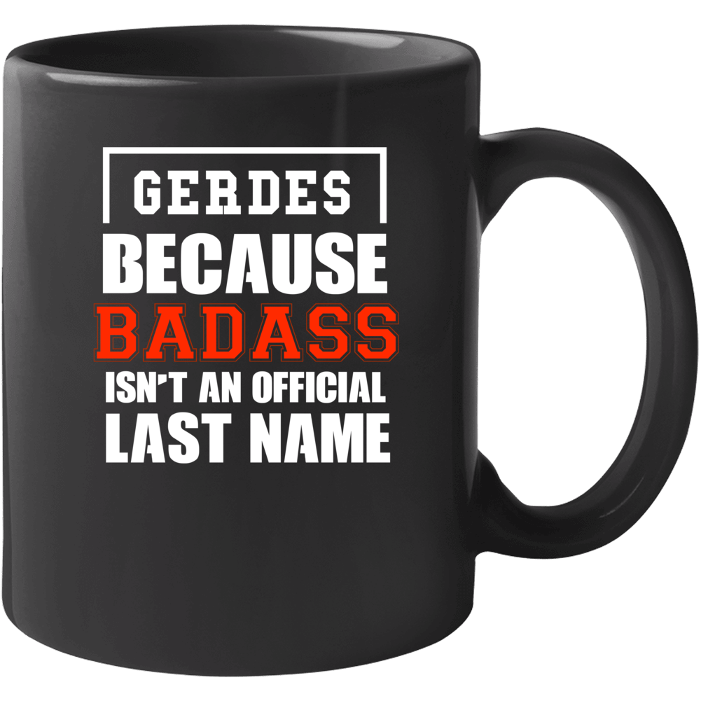 Gerdes Because Badass Is Not An Official Last Name Mug
