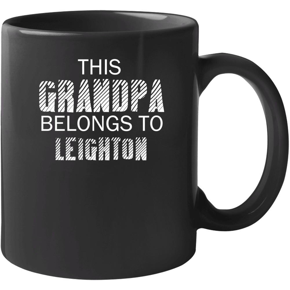This Grandpa Belongs To Leighton Name Mug