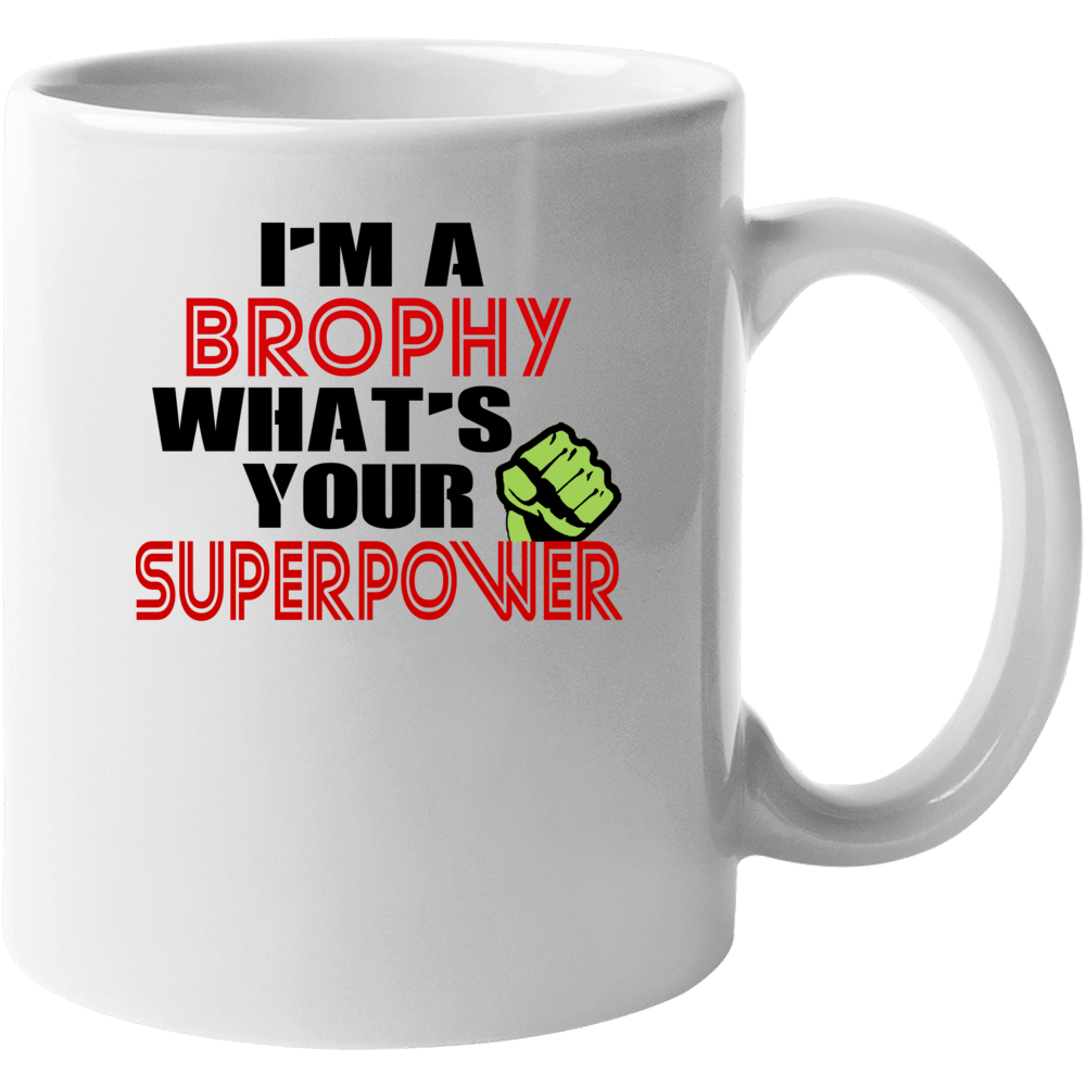 Im A Brophy Whats Your Superpower Funny Last Name Mug