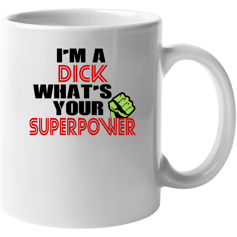 Im A Dick Whats Your Superpower Funny Last Name Mug