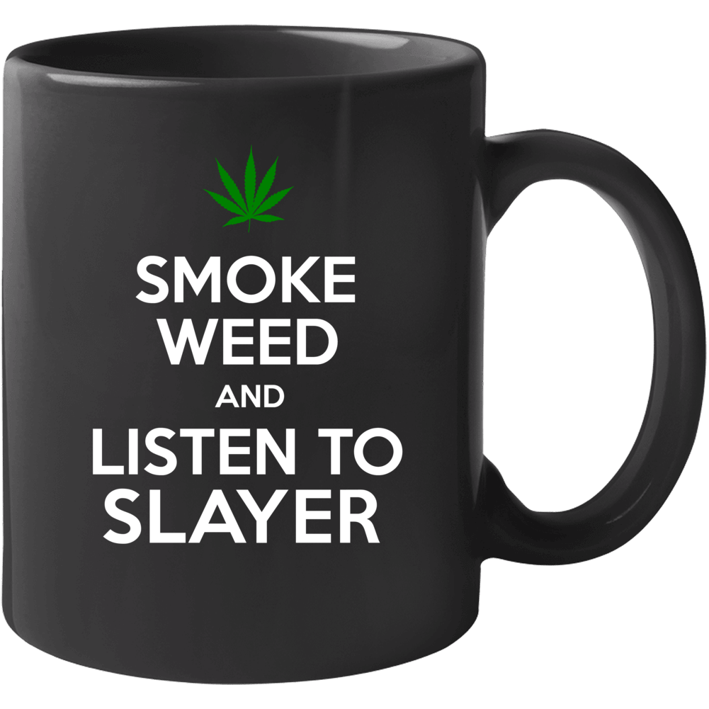 Smoke Weed And Listen To Slayer Mug