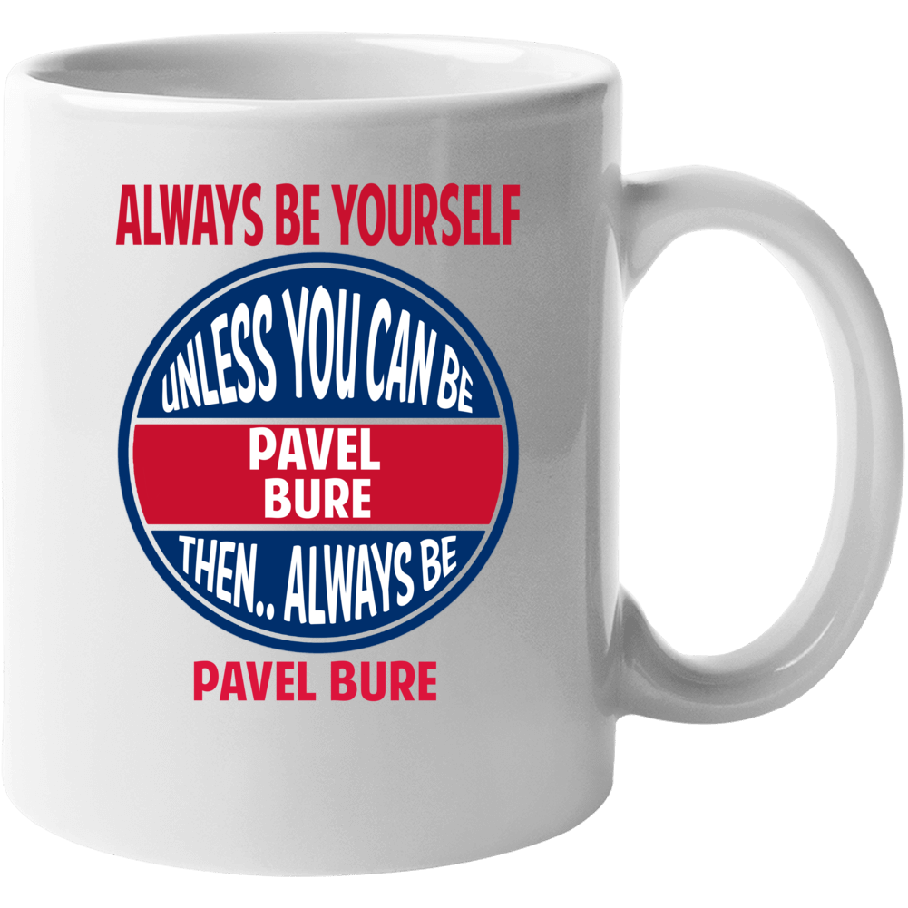 Always Be Yourself Unless You Can Be Pavel Bure Canada Mug
