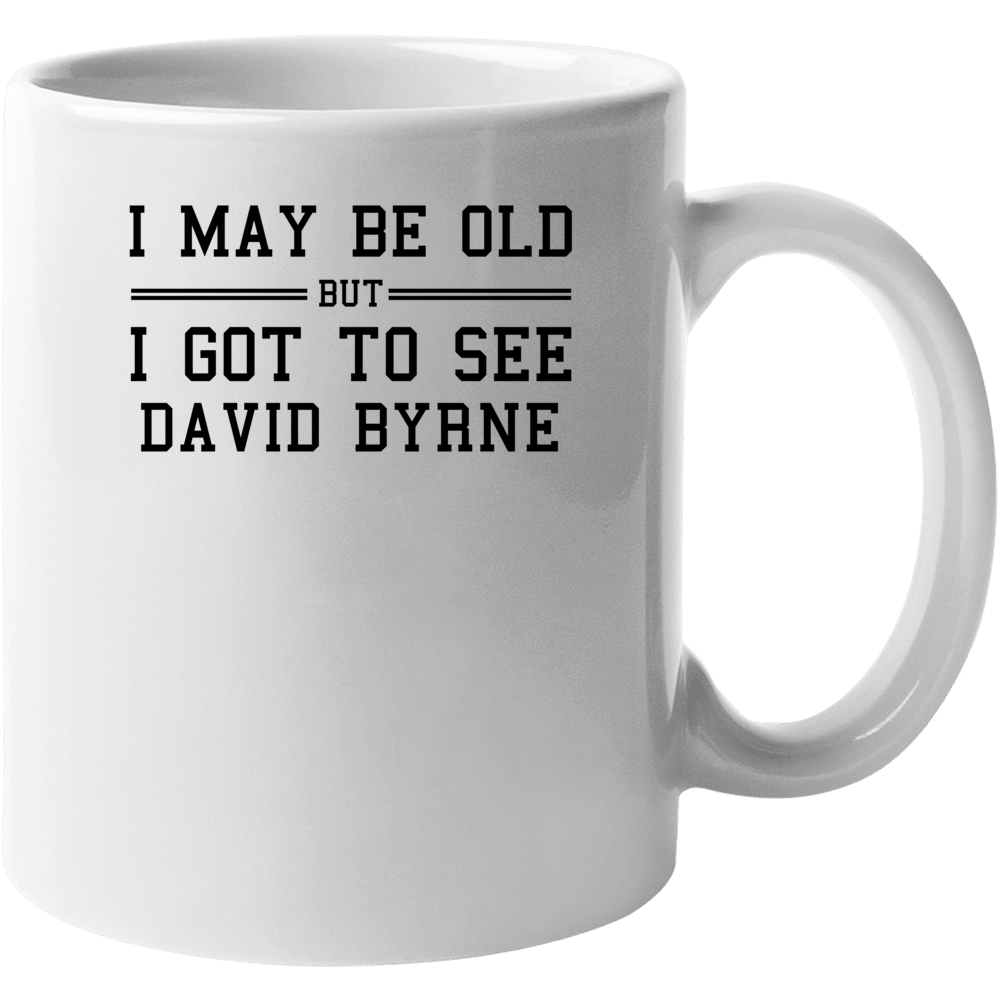 I May Be Old But I Got To See David Byrne Mug