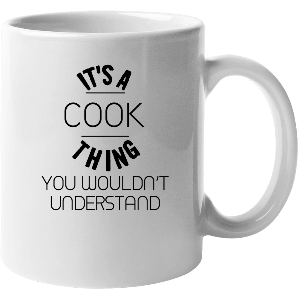 Cook Its A Thing You Wouldnt Understand Mug
