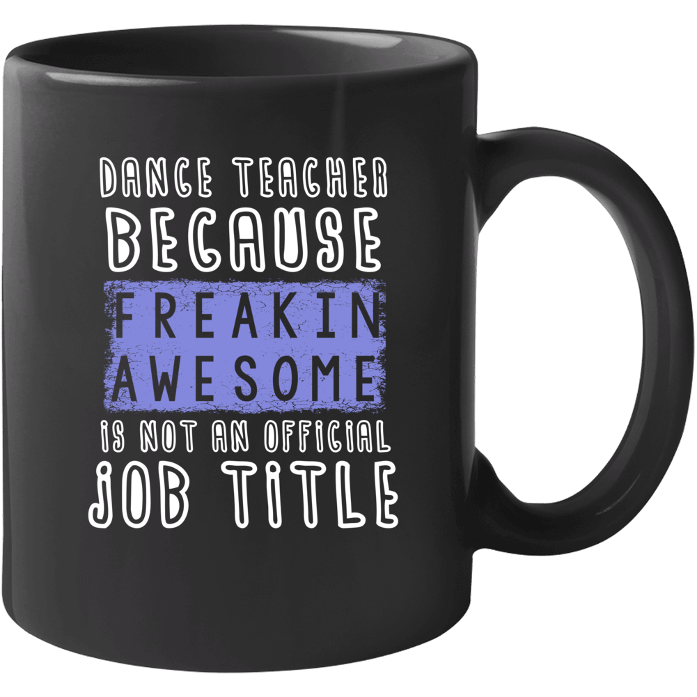 Freakin Awesome Dance Teacher Popular Job Mug