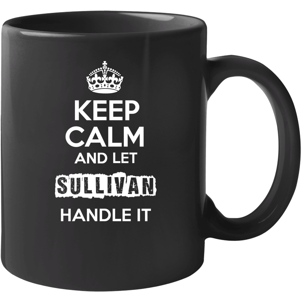 Keep Calm And Let Sullivan Handle It Mug