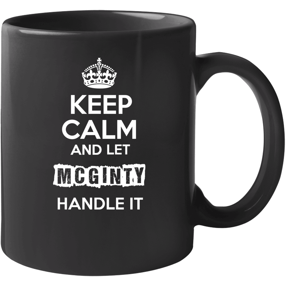 Keep Calm And Let Mcginty Handle It Mug Keep Calm And Let Mcginty Handle It Mug
