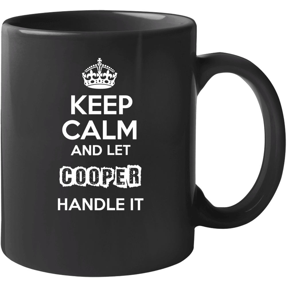 Keep Calm And Let Cooper Handle It Mug Keep Calm And Let Cooper Handle It Mug