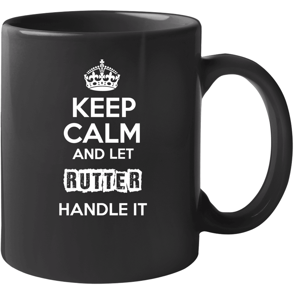 Keep Calm And Let Rutter Handle It Mug Keep Calm And Let Rutter Handle It Mug
