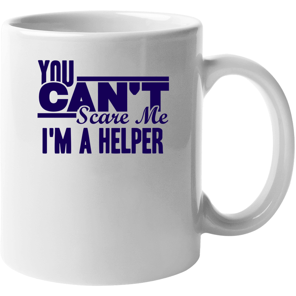 You Cant Scare Me Im A Helper Last Name Mug You Cant Scare Me Im A Helper Last Name Mug