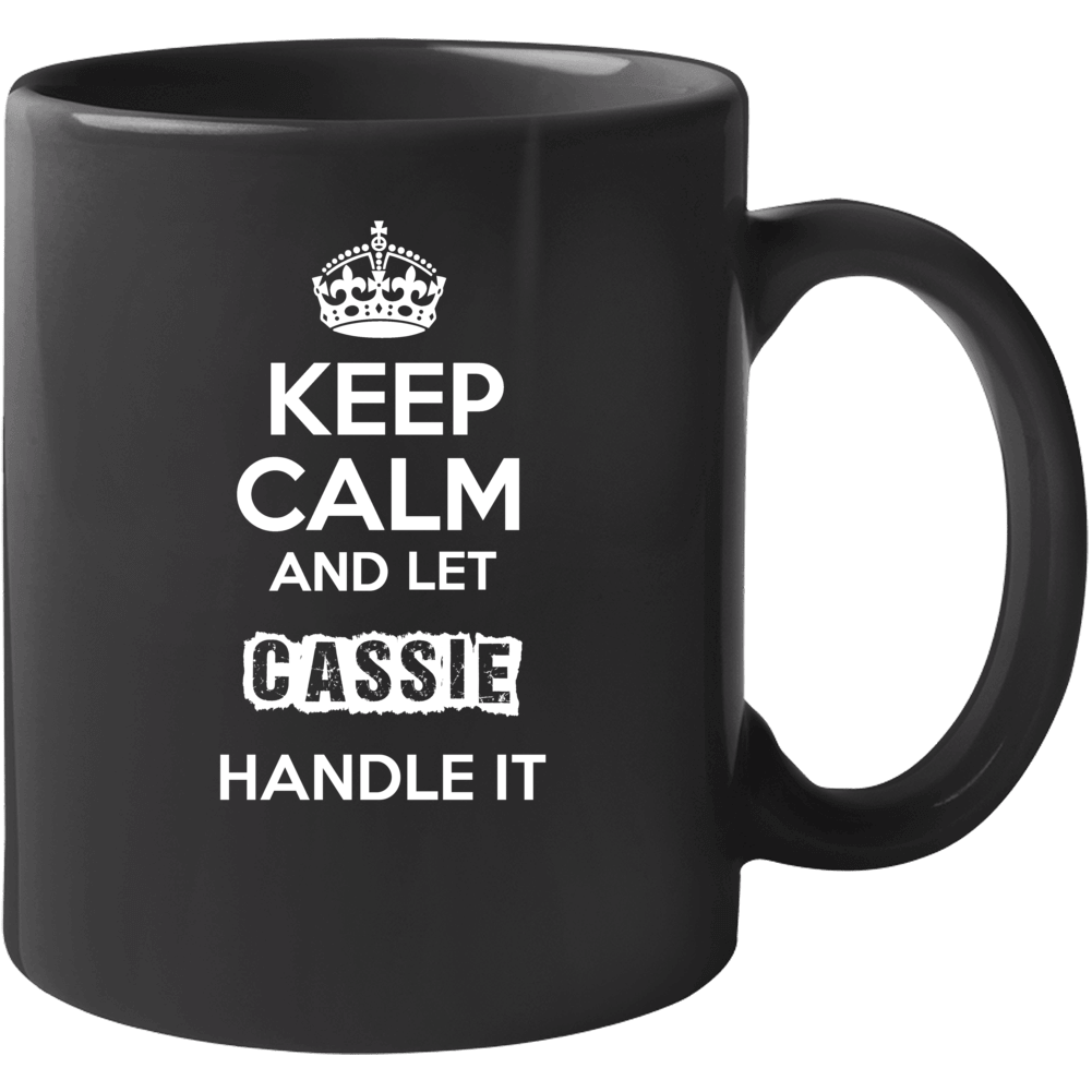 Keep Calm And Let Cassie Handle It Mug Keep Calm And Let Cassie Handle It Mug