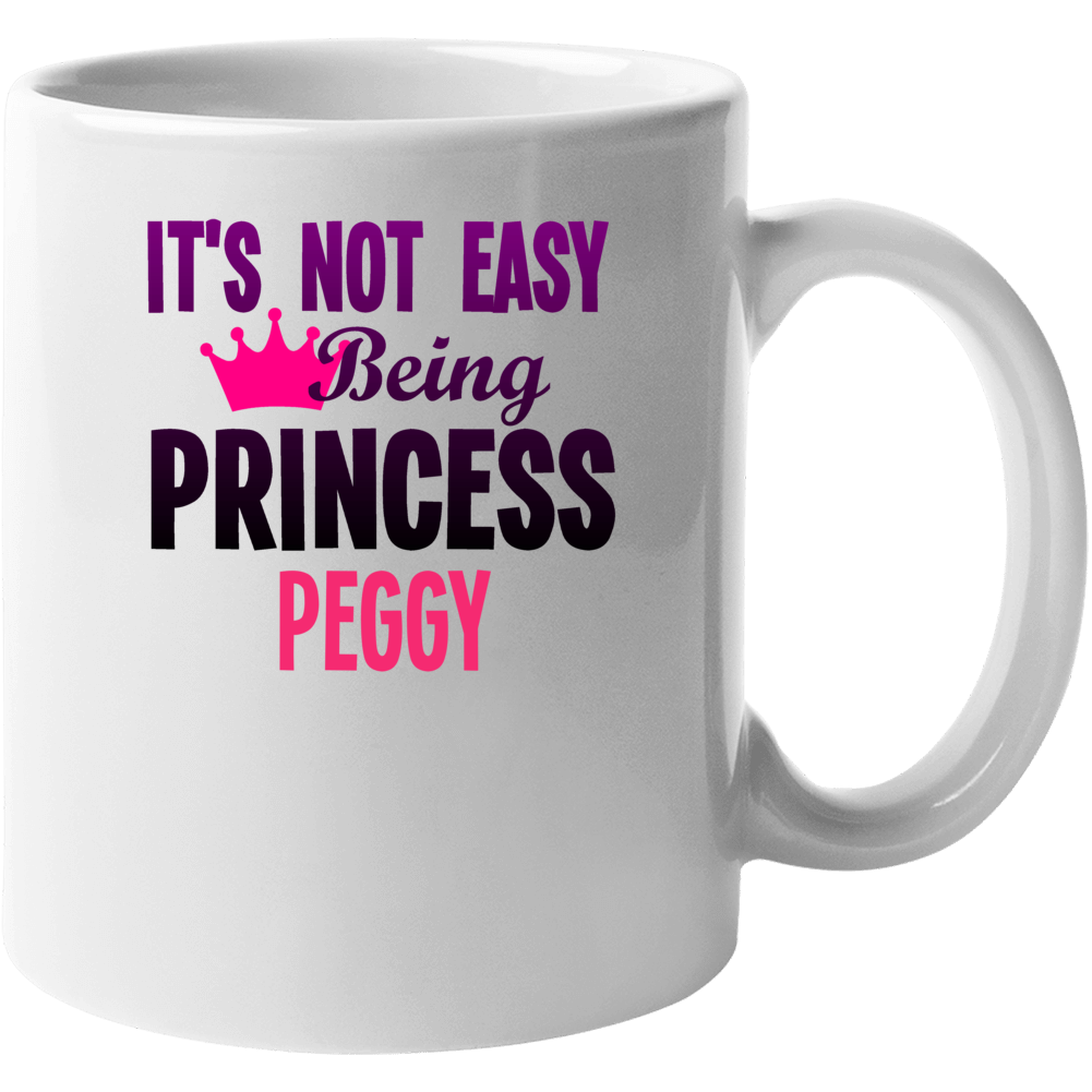 Its Not Easy Being Princess Peggy Name Mug