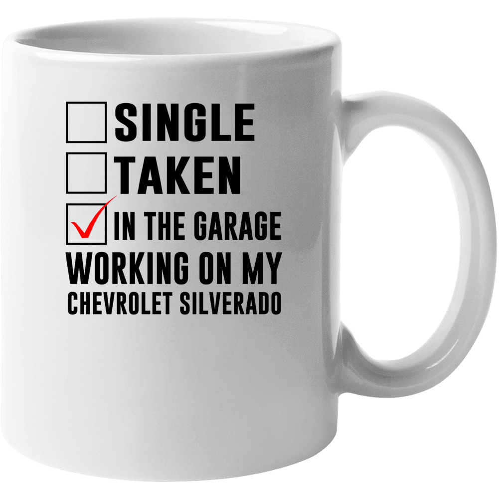 Single Taken Working On My Chevrolet Silverado Funny Car Mug Single Taken Working On My Chevrolet Silverado Funny Car Mug