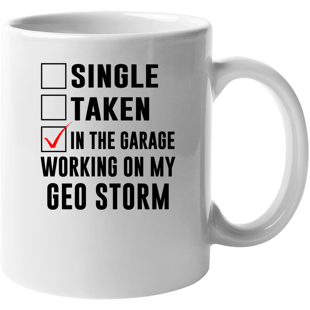 Single Taken Working On My Geo Storm Funny Car Mug Single Taken Working On My Geo Storm Funny Car Mug