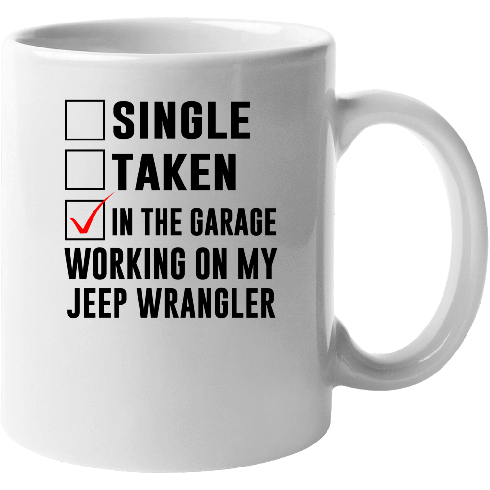 Single Taken Working On My Jeep Wrangler Funny Car Mug