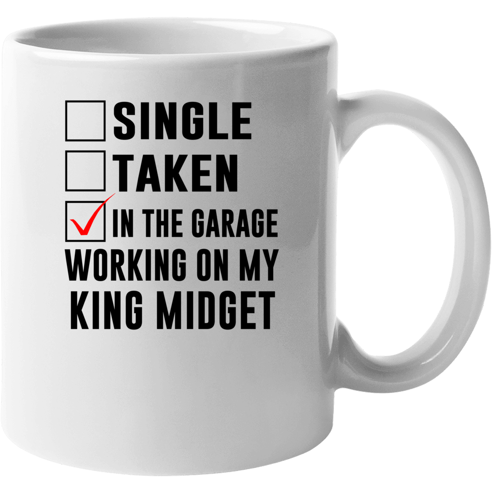 Single Taken Working On My King Midget Funny Car Mug Single Taken Working On My King Midget Funny Car Mug