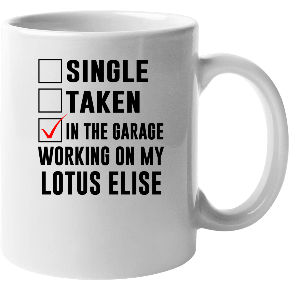 Single Taken Working On My Lotus Elise Funny Car Mug