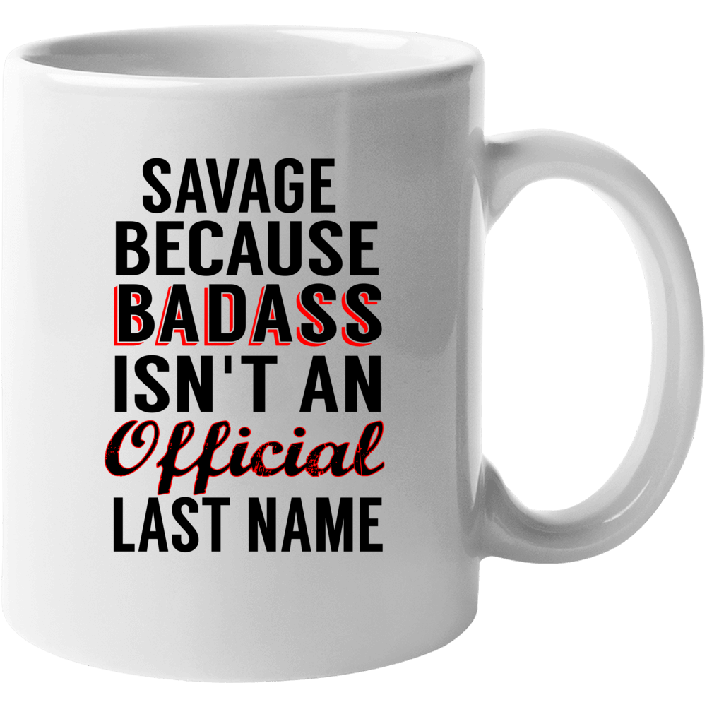 Savage Because Badass Isnt An Official Last Name Mug