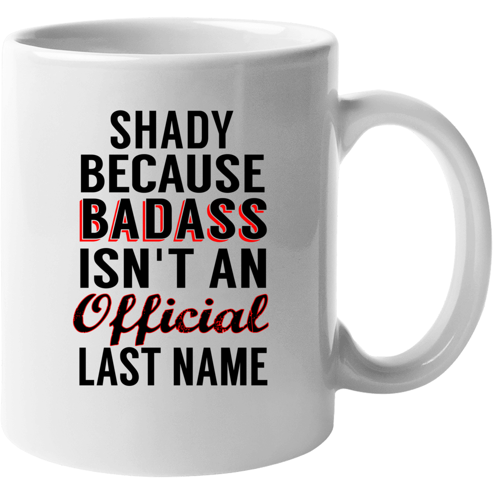 Shady Because Badass Isnt An Official Last Name Mug
