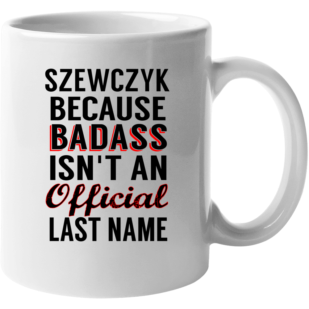Szewczyk Because Badass Isnt An Official Last Name Mug