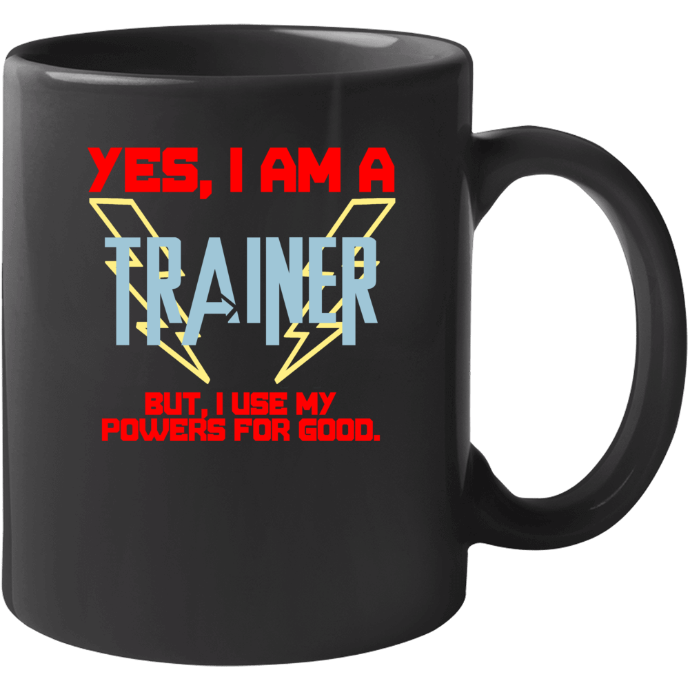 Yes I Am A Trainer Funny Powers Mug