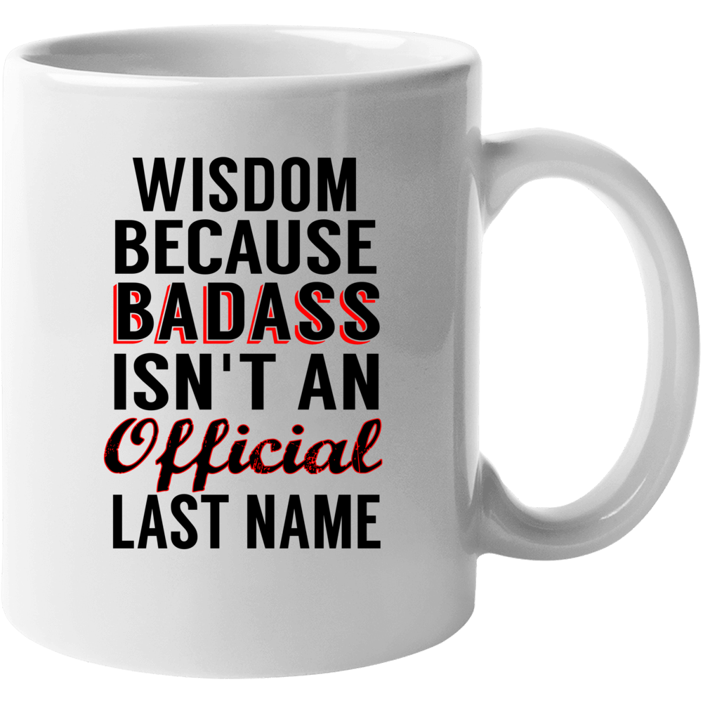 Wisdom Because Badass Isnt An Official Last Name Mug