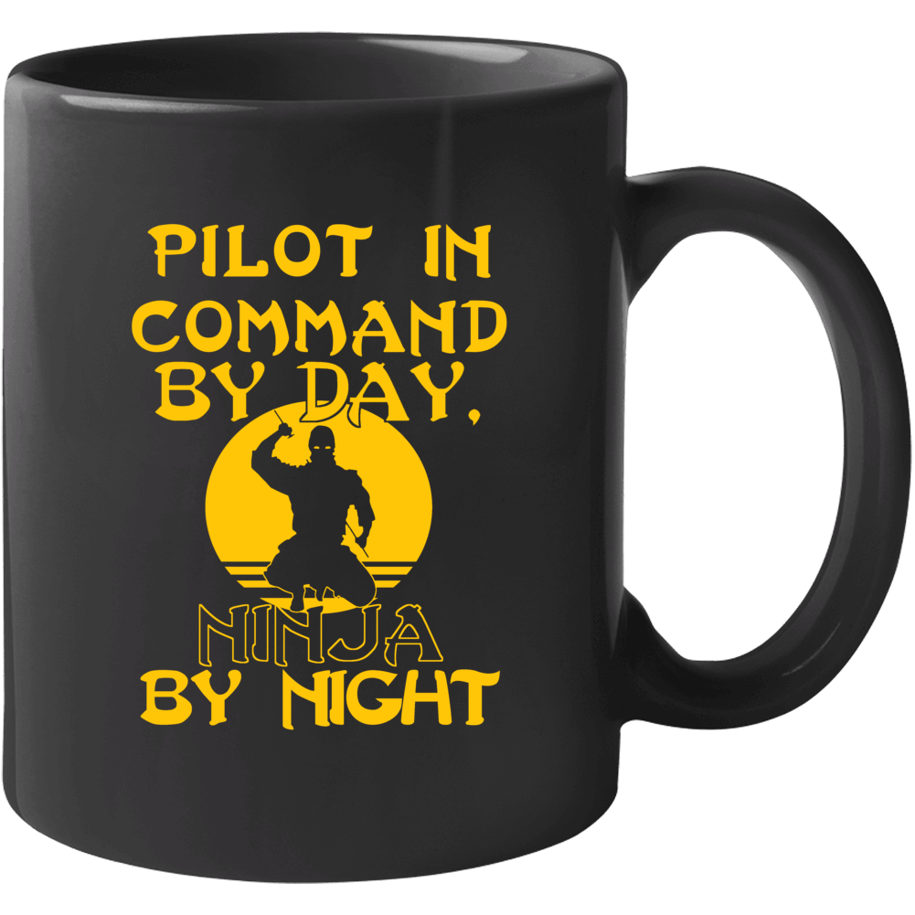 Pilot In Command By Day Ninja By Night Funny Mug Pilot In Command By Day Ninja By Night Funny Mug