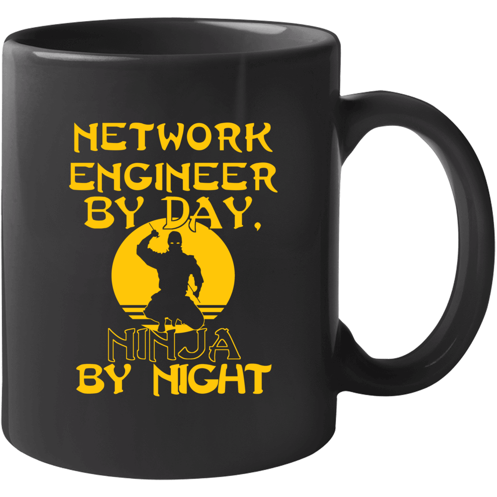 Network Engineer By Day Ninja By Night Funny Mug Network Engineer By Day Ninja By Night Funny Mug