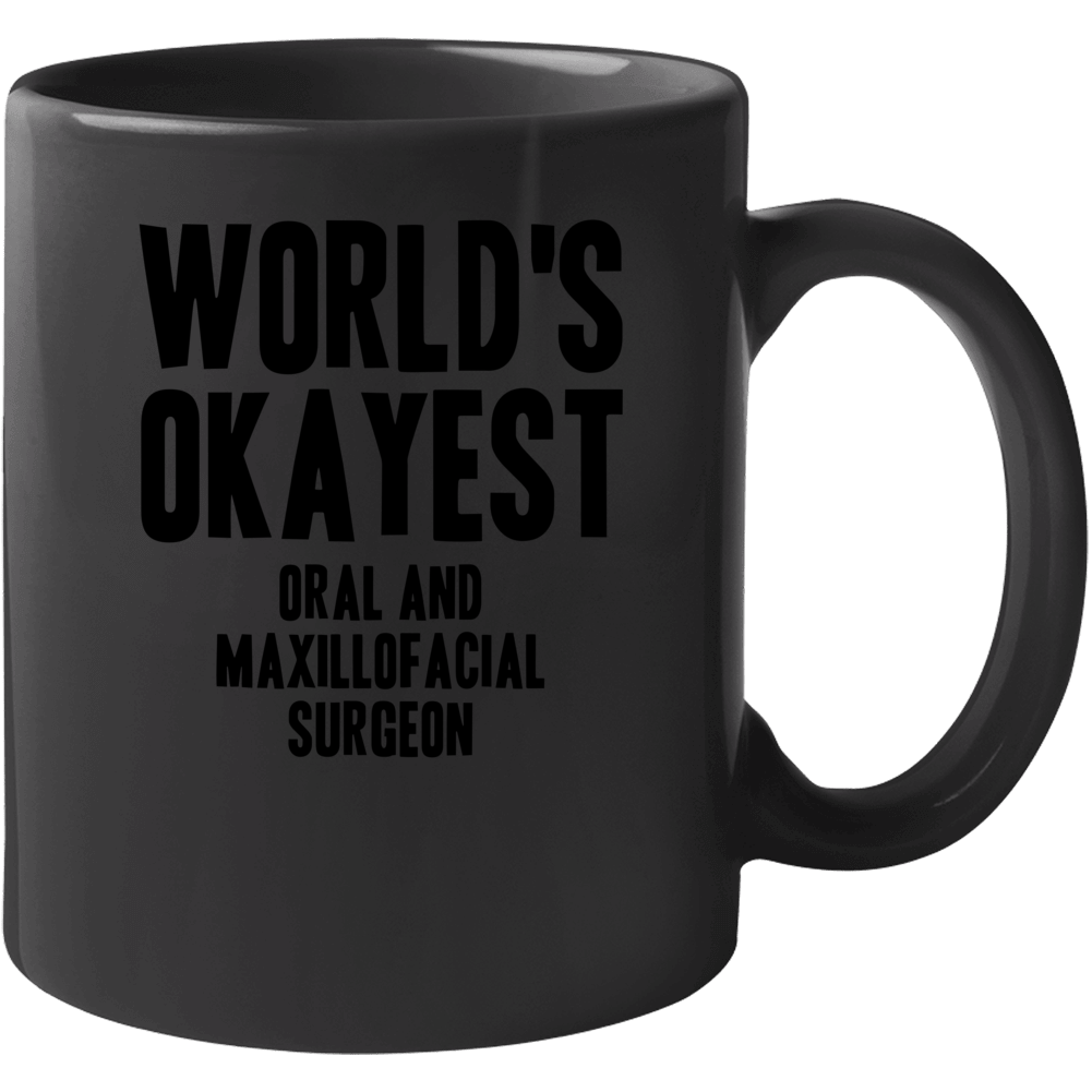 Worlds Okayest Oral And Maxillofacial Surgeon Job Mug Worlds Okayest Oral And Maxillofacial Surgeon Job Mug