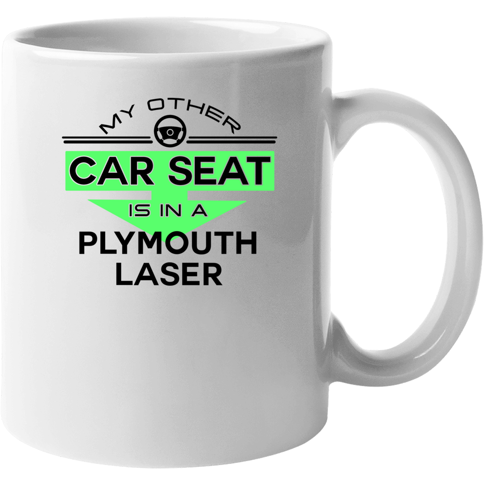 Car Seat In A Plymouth Laser Funny Kids Car Mug Car Seat In A Plymouth Laser Funny Kids Car Mug