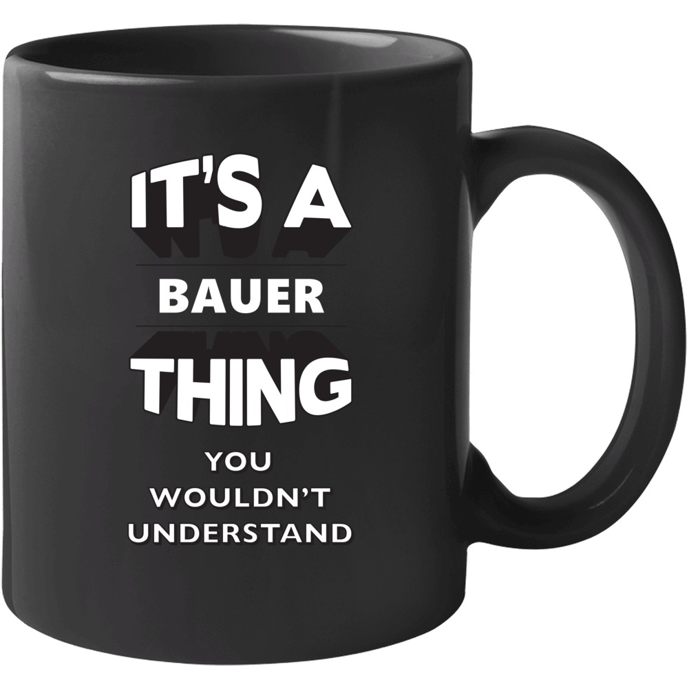 Its A Bauer Thing Fun Graphic Personalized Name Mug Its A Bauer Thing Fun Graphic Personalized Name Mug