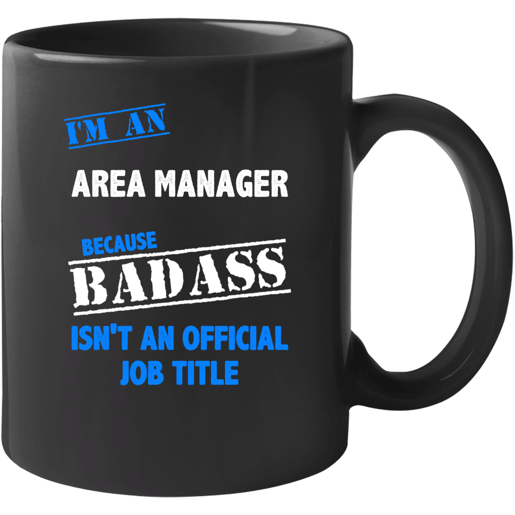 I'm An Area Manager Badass Job Funny Mug