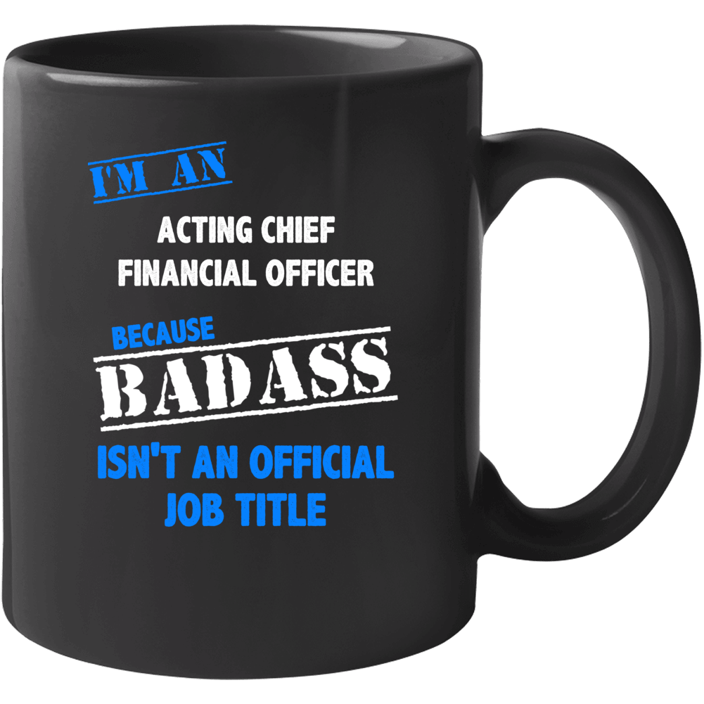I'm An Acting Chief Financial Officer Badass Job Funny Mug I'm An Acting Chief Financial Officer Badass Job Funny Mug