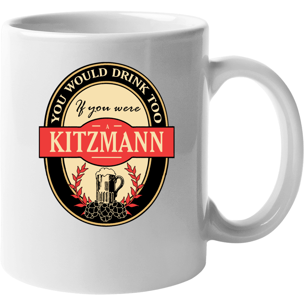 Drink If You Are A Kitzmann Funny Beer Party Label Inspired Mug Drink If You Are A Kitzmann Funny Beer Party Label Inspired Mug