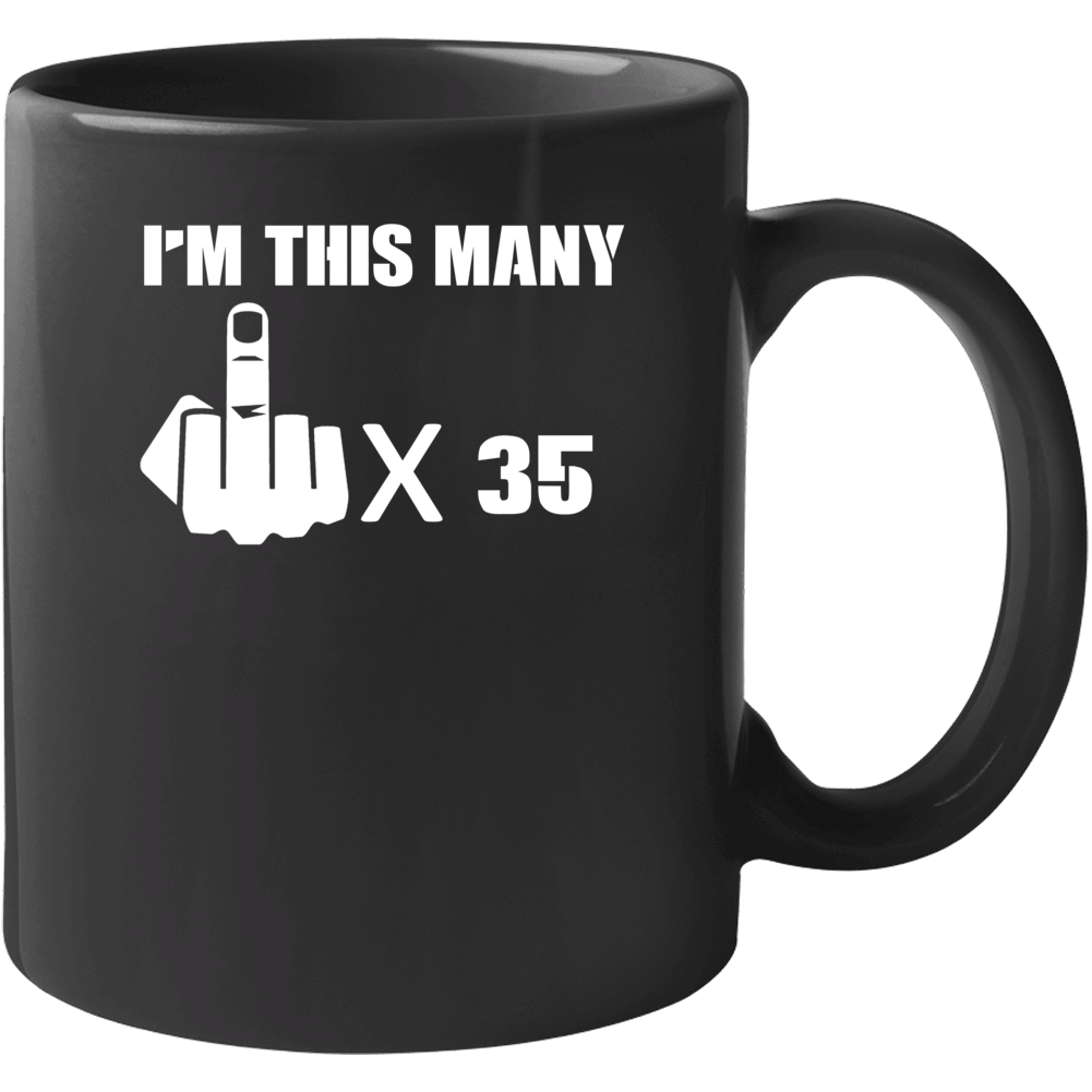35 Funny Offensive Middle Finger Birthday Mug 35 Funny Offensive Middle Finger Birthday Mug