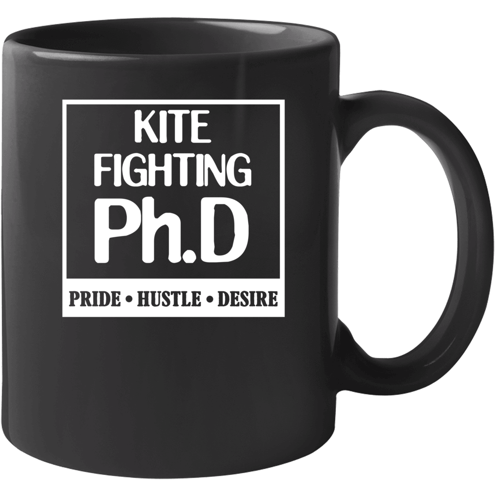 Kite Fighting Phd Sports Pride Hustle Desire T Mug Kite Fighting Phd Sports Pride Hustle Desire T Mug