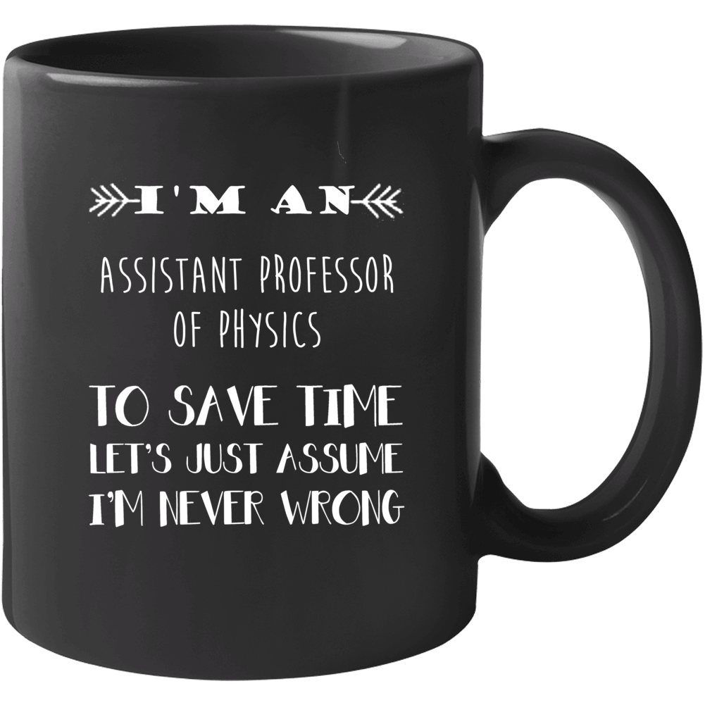 Assistant Professor Of Physics To Save Time Occupation Mug Assistant Professor Of Physics To Save Time Occupation Mug