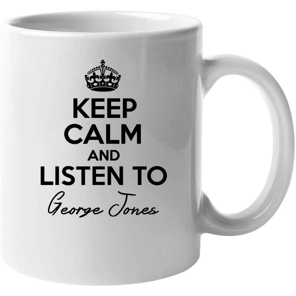 Keep Calm And Listen To George Jones Music Mug Keep Calm And Listen To George Jones Music Mug