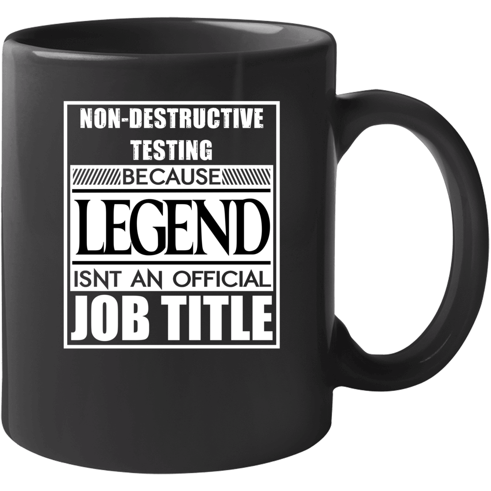 Non-destructive Testing Because Legend Official Job Title Mug