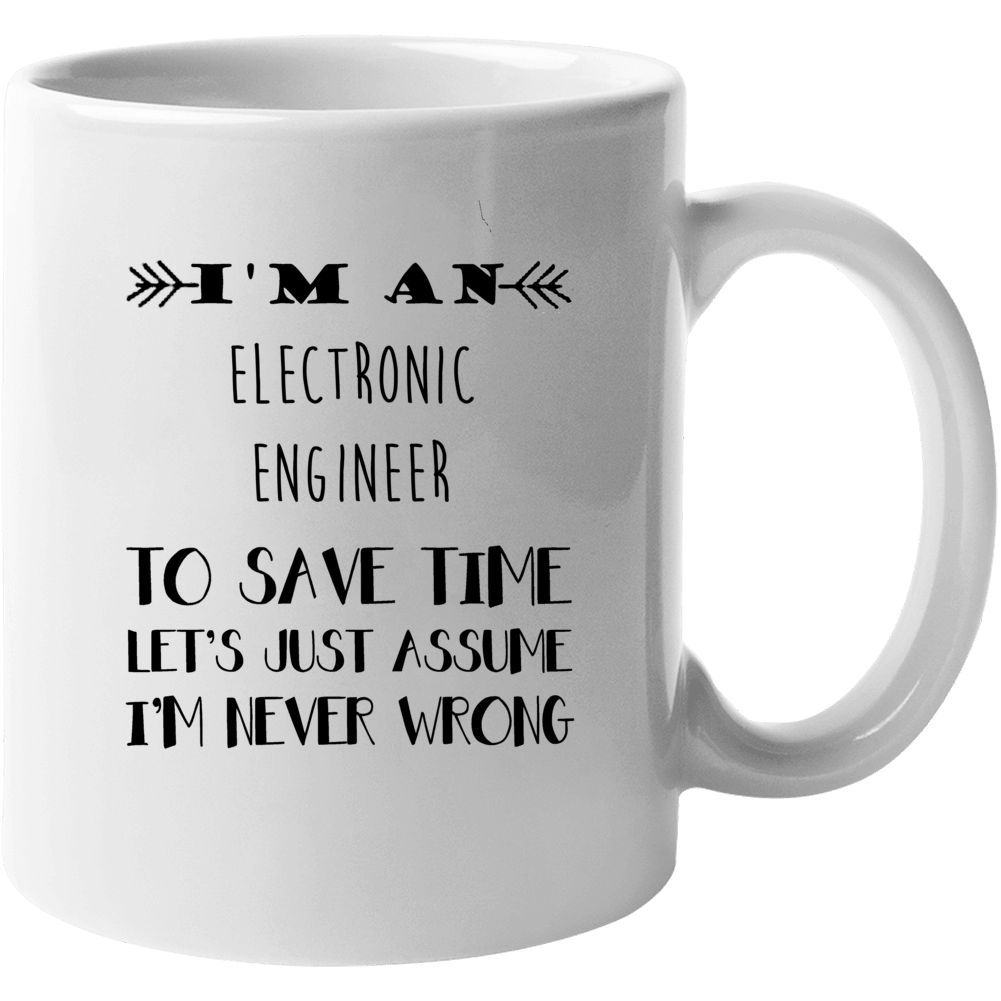 Im An Electronic Engineer To Save Time Job Mug Im An Electronic Engineer To Save Time Job Mug