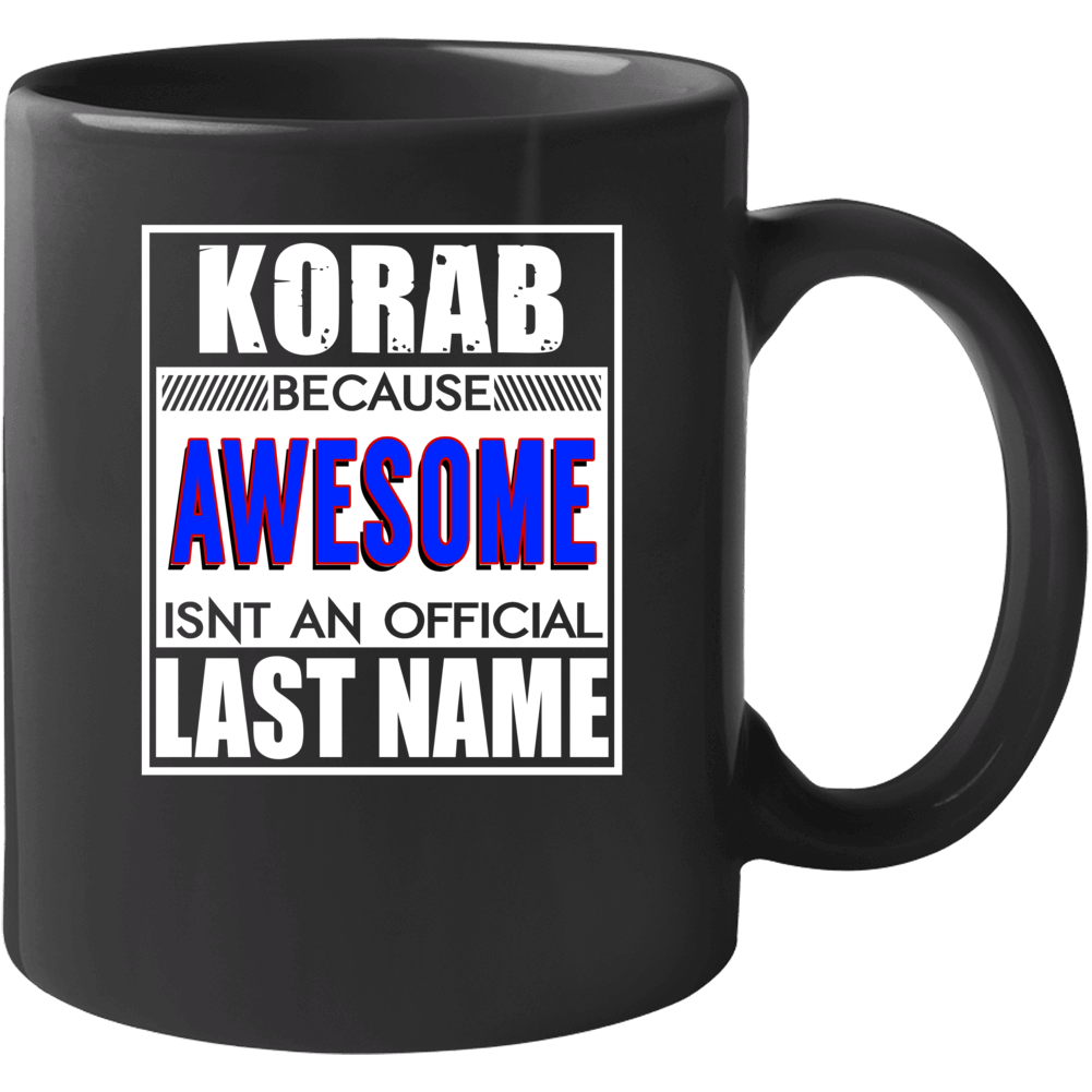 Korab Because Awesome Official Last Name Funny Mug