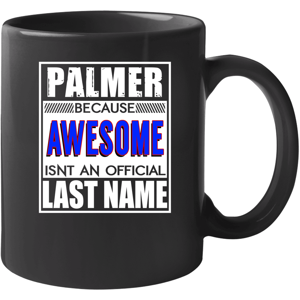 Palmer Because Awesome Official Last Name Funny Mug