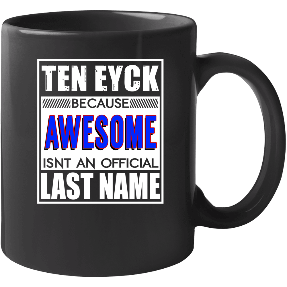 Ten Eyck Because Awesome Official Last Name Funny Mug