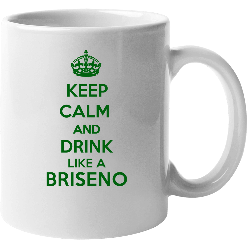 Keep Calm And Drink Like A Briseno Last Name Mug