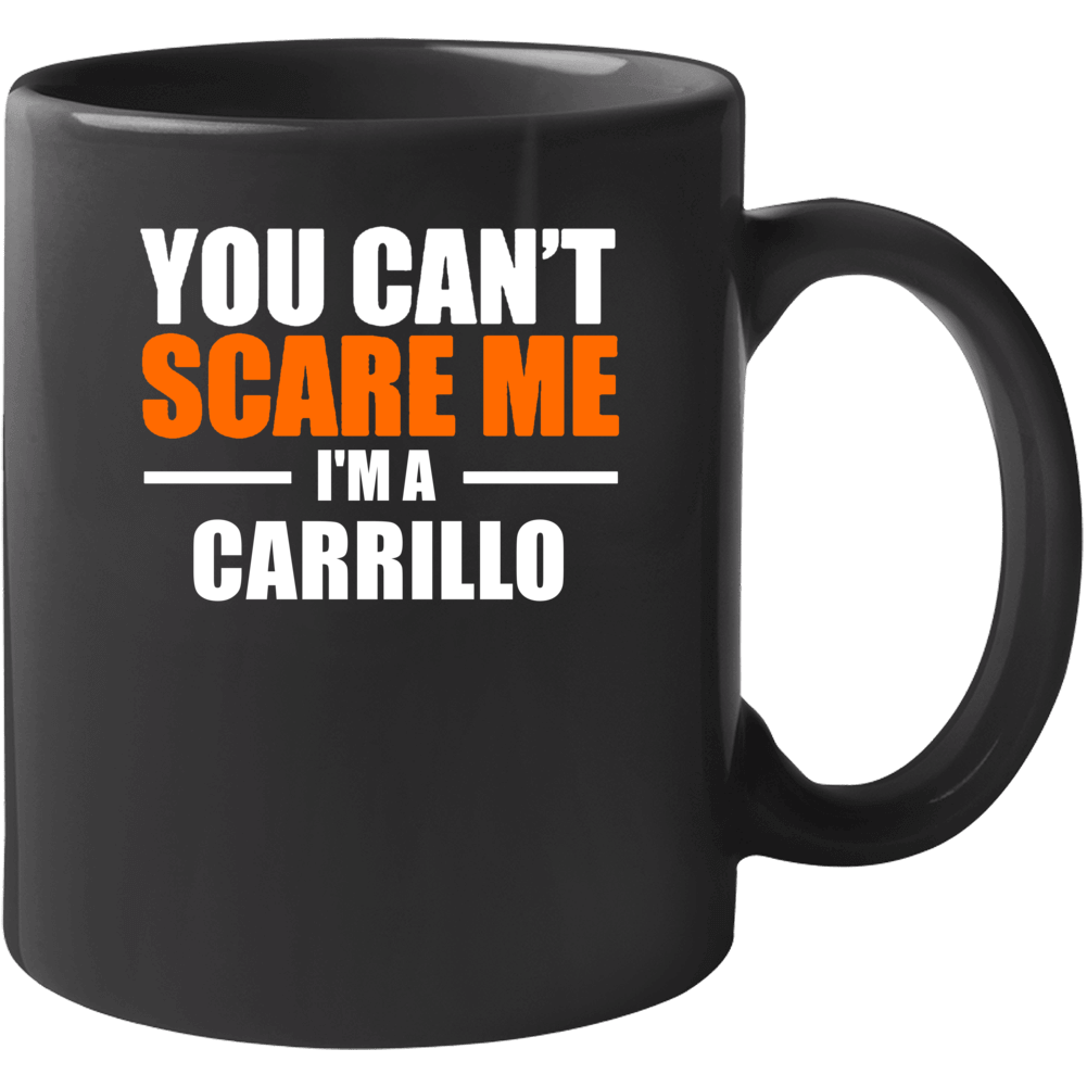 You Cant Scare Me Im A Carrillo Last Name Mug