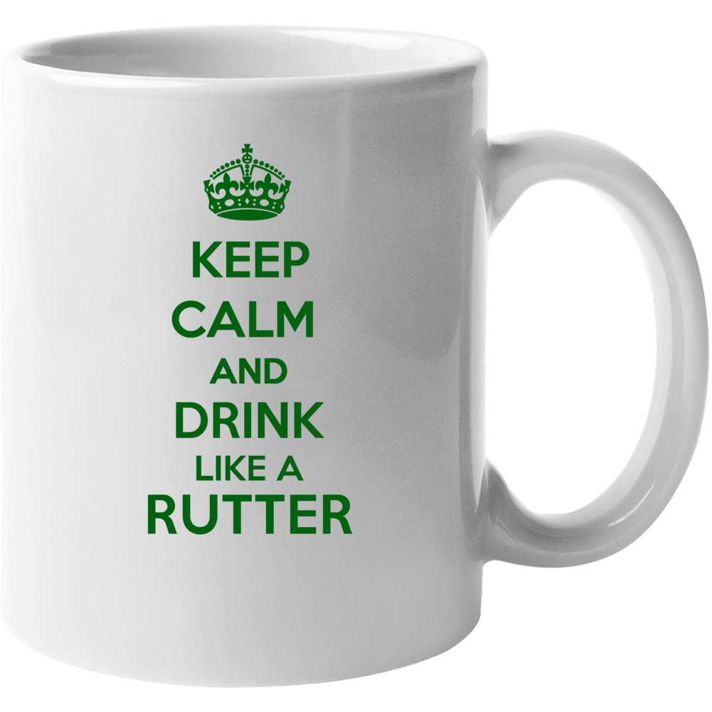 Keep Calm And Drink Like A Rutter Last Name Mug