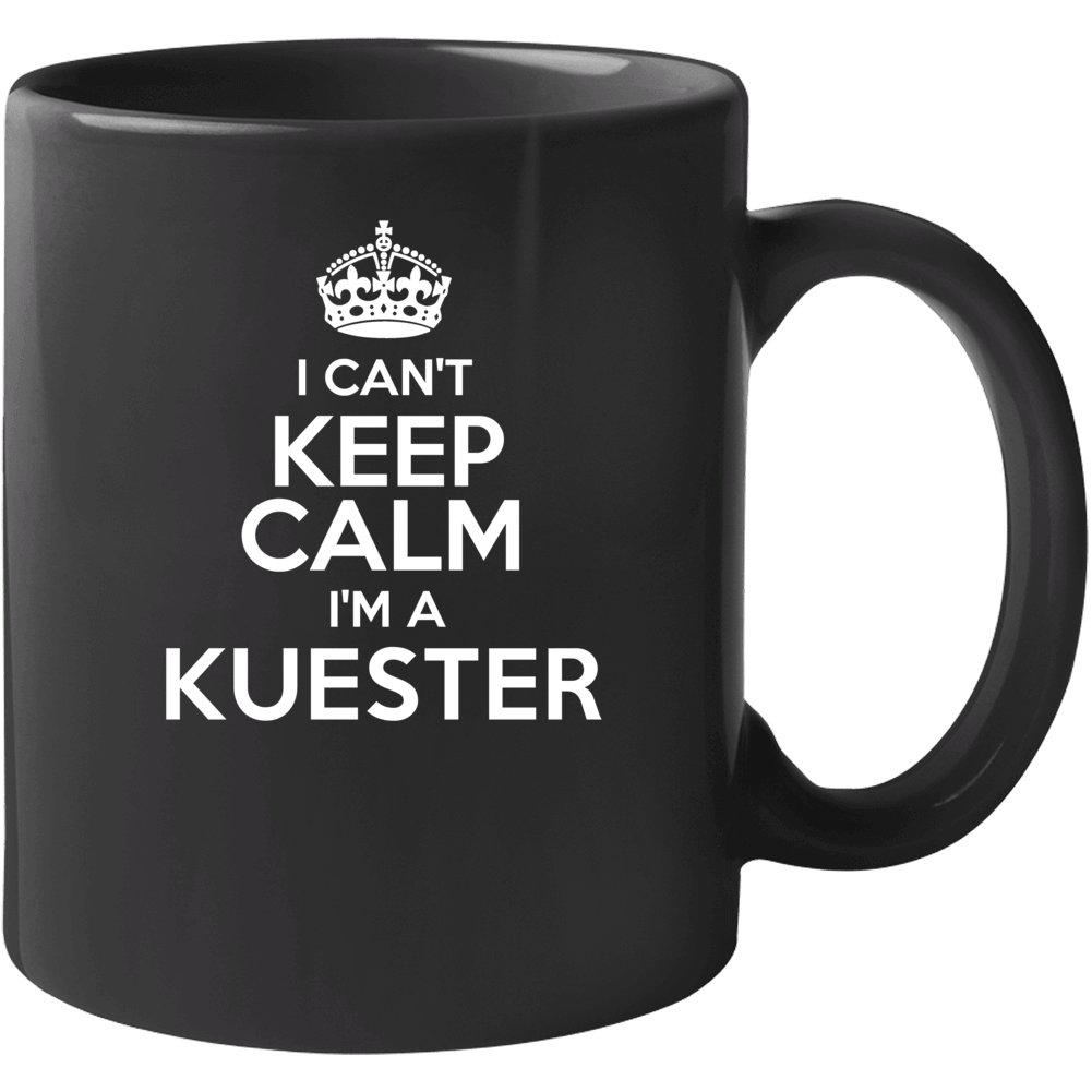 Kuester I Cant Keep Calm Parody Mug