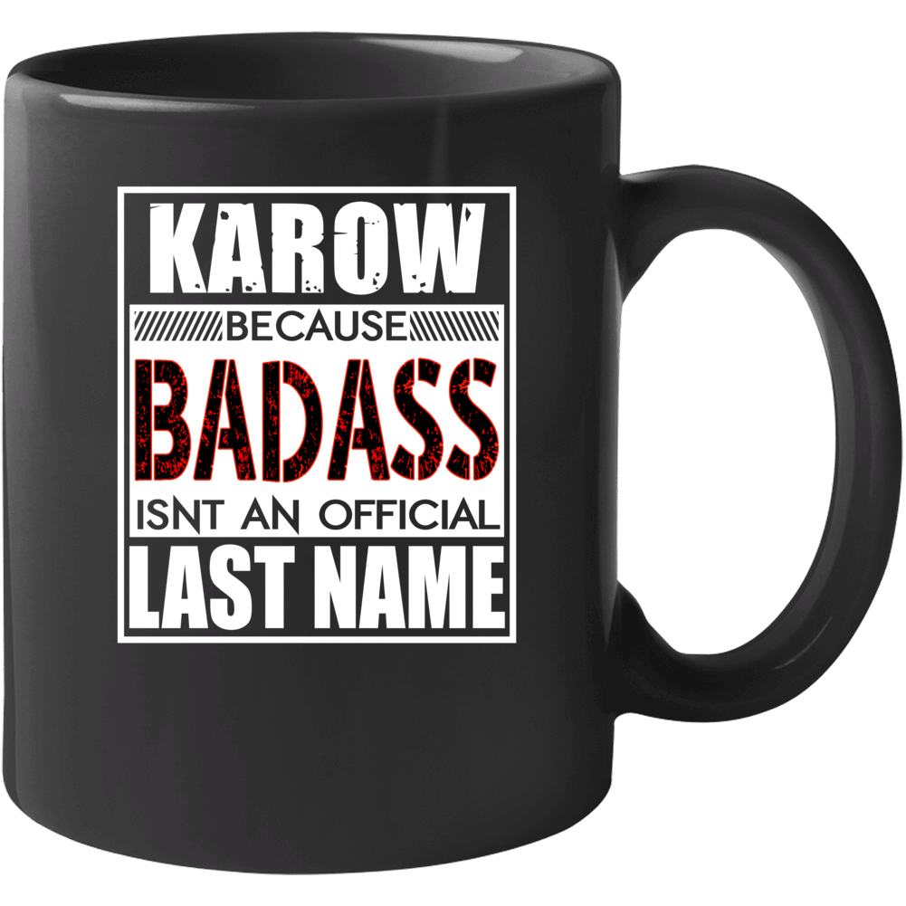 Karow Because Badass Official Last Name Funny Mug