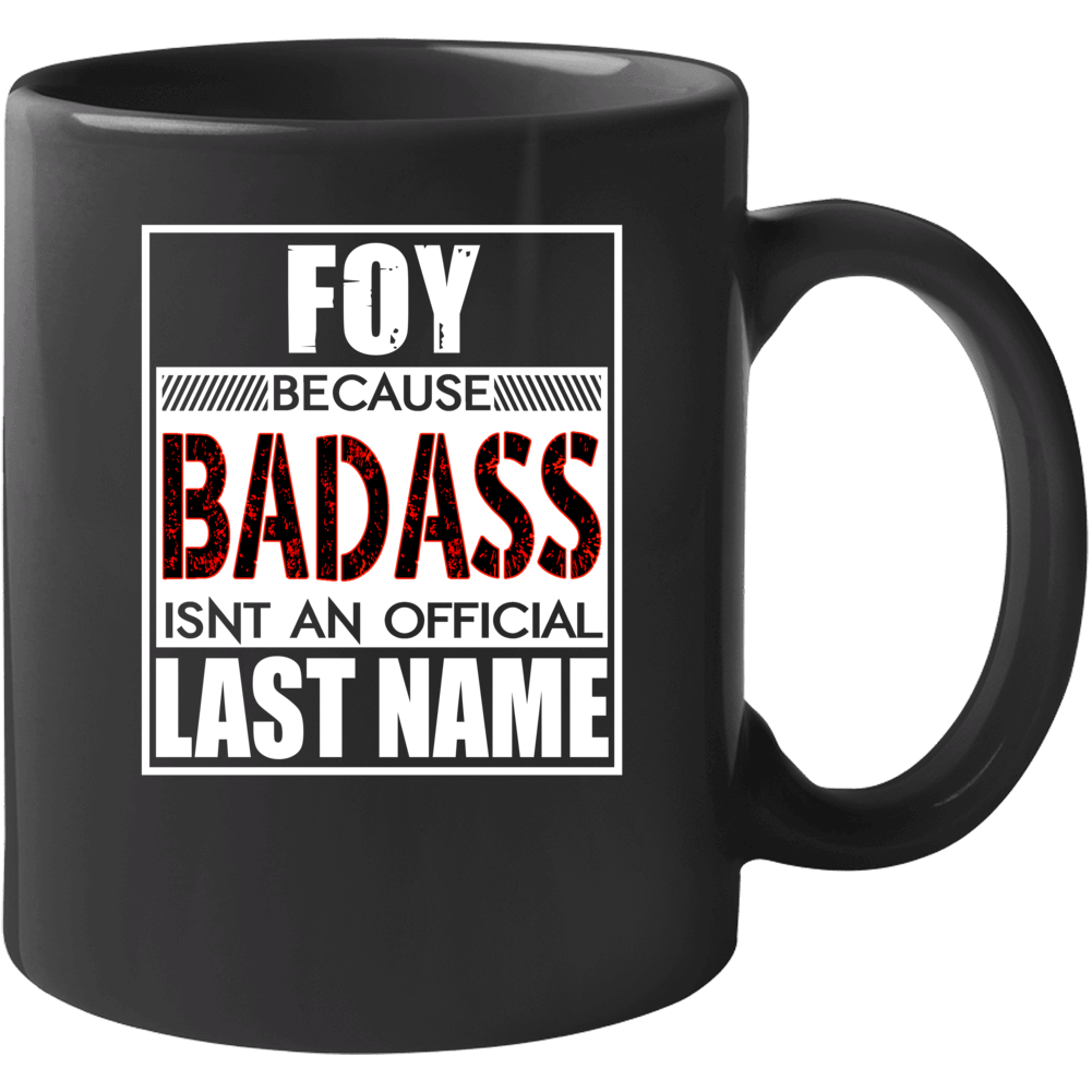 Foy Because Badass Official Last Name Funny Mug